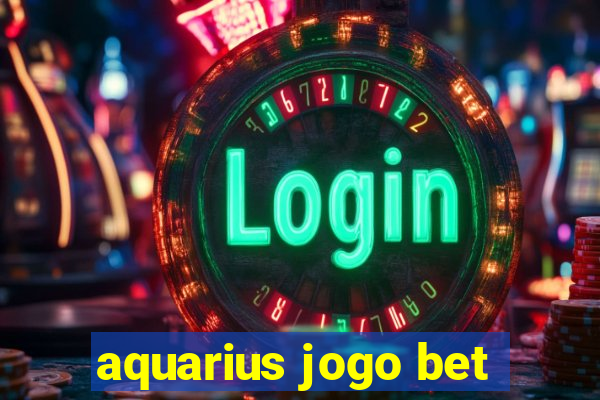 aquarius jogo bet